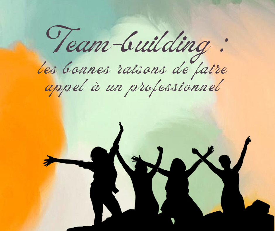 Team-building : les bonnes raisons de faire appel à un professionnel