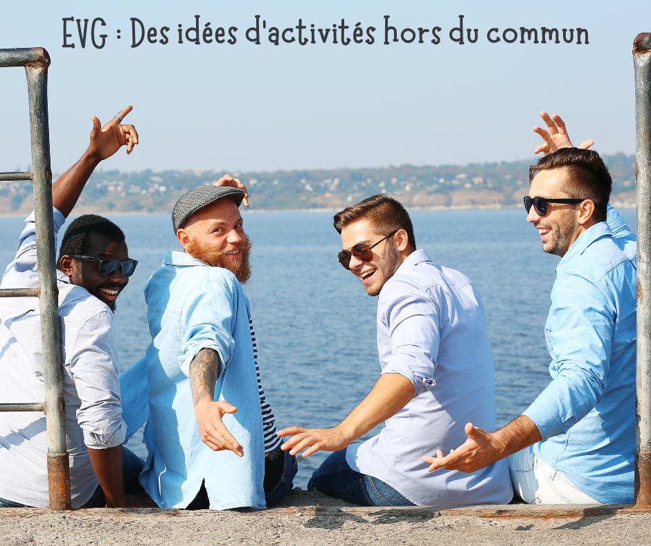EVG : Des idées d'activités hors du commun